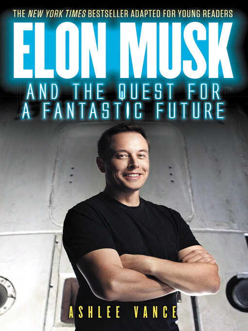 Title details for Elon Musk and the Quest for a Fantastic Future Young Readers' Edition by Ashlee Vance - Available